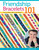 Friendship Bracelets 101 (Fun to Make, Wear, and Share!) by Suzanne McNeill, 9781574212129