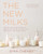 The New Milks (100-Plus Dairy-Free Recipes for Making and Cooking with Soy, Nut, Seed, Grain, and Coconut Milks) by Dina Cheney, 9781501103940
