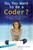 So, You Want to Be a Coder? (The Ultimate Guide to a Career in Programming, Video Game Creation, Robotics, and More!) by Jane (J. M.) Bedell, 9781582705798