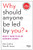 Why Should Anyone Be Led by You? With a New Preface by the Authors (What It Takes to Be an Authentic Leader) by Rob Goffee, Gareth Jones, 9781633691087