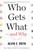 Who Gets What - And Why (The New Economics of Matchmaking and Market Design) by Alvin E. Roth, 9780544705289