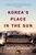 Korea's Place in the Sun (A Modern History) by Bruce Cumings, 9780393327021
