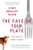 The Face on Your Plate (The Truth About Food) by Jeffrey Moussaieff Masson, 9780393338157