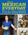 More Mexican Everyday (Simple, Seasonal, Celebratory) by Rick Bayless, Deann Groen Bayless, David Tamarkin, 9780393081145