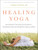 Healing Yoga (Proven Postures to Treat Twenty Common Ailments from Backache to Bone Loss, Shoulder Pain to Bunions, and More) by Loren Fishman, 9780393078008