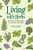 Living with Herbs (A Treasury of Useful Plants for the Home and Garden) by Jo Ann Gardner, 9781581572292