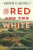 The Red and the White (A Family Saga of the American West) by Andrew R. Graybill, 9780871408570