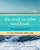 The Road to Calm Workbook (Life-Changing Tools to Stop Runaway Emotions) by Carolyn Daitch, Lissah Lorberbaum, 9780393708417