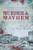 Murder & Mayhem in Mendon and Honeoye Falls ("Murderville" in Victorian New York) by Diane Ham, Lynne Menz, 9781626191419