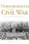 Northborough in the Civil War: (Citizen Soldiering and Sacrifice) by Robert P. Ellis, 9781596292208