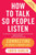 How to Talk So People Listen (Connecting in Today's Workplace) by Sonya Hamlin, 9780060734077