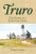 Truro: (The Story of a Cape Cod Town) by Richard F. Whalen, 9781596293632
