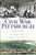 Civil War Pittsburgh (Forge of the Union) by Len Barcousky, Andrew E. Masich, 9781626190818