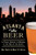 Atlanta Beer (A Heady History of Brewing in the Hub of the South) by Ronald Smith, Mary Boyle, 9781609498412