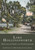 Lake Hollingsworth: (Reflections and Studies on a Florida Landmark) by John Haldeman, Bernard Quetchenbach, 9781596290648