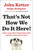 That's Not How We Do It Here! (A Story about How Organizations Rise and Fall--and Can Rise Again) by John Kotter, Holger Rathgeber, 9780399563942