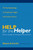 Help for the Helper (The Psychophysiology of Compassion Fatigue and Vicarious Trauma) by Babette Rothschild, Marjorie Rand, 9780393704228