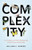 Complexity (The Evolution of Earth's Biodiversity and the Future of Humanity) by William C. Burger, 9781633881938
