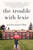 The Trouble with Lexie (A Novel) by Jessica Anya Blau, 9780062416452