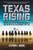 Texas Rising (The Epic True Story of the Lone Star Republic and the Rise of the Texas Rangers, 1836-1846) by Stephen L. Moore, 9780062394316
