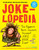 Jokelopedia (The Biggest, Best, Silliest, Dumbest Joke Book Ever!) by Eva Blank, Alison Benjamin, Rosanne Green, Ilana Weitzman, Mike Wright, Lisa Sparks, 9780761189978
