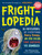 Frightlopedia (An Encyclopedia of Everything Scary, Creepy, and Spine-Chilling, from Arachnids to Zombies) by Julie Winterbottom, 9780761183792