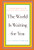 The World Is Waiting for You (Graduation Speeches to Live By from Activists, Writers, and Visionaries) by Tara Grove, Isabel Ostrer, 9781620970904