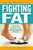 Fighting Fat (Break the Dieting Cycle and Get Healthy for Life!) by Steven Lamm, 9781938170560