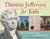 Thomas Jefferson for Kids (His Life and Times with 21 Activities) by Brandon Marie Miller, 9781569763483 Thomas Jefferson for Kids (His Life and Times with 21 Activities) by Brandon Marie Miller, 9781569763483
