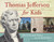 Thomas Jefferson for Kids (His Life and Times with 21 Activities) by Brandon Marie Miller, 9781569763483
