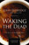 Waking the Dead (The Secret to a Heart Fully Alive) by John Eldredge, 9780718080877