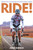 Ride! (From Ultra-cycling Rookie to Racing Across America) by Joshua Kench, 9781877505157