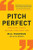 Pitch Perfect (How to Say It Right the First Time, Every Time) - 9780062472939 by Bill McGowan