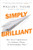 Simply Brilliant (How Great Organizations Do Ordinary Things in Extraordinary Ways) by William C. Taylor, 9781591847755