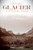 Historic Glacier National Park (The Stories Behind One of America's Great Treasures) by Randi Minetor, 9781493018079