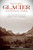 Historic Glacier National Park (The Stories Behind One of America's Great Treasures) by Randi Minetor, 9781493018079