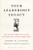 Your Leadership Legacy (Why Looking Toward the Future Will Make You a Better Leader Today) by Robert M. Galford, Regina Fazio Maruca, 9781591396178