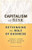 Capitalism at Risk (Rethinking the Role of Business) by Joseph L. Bower, Herman B. Leonard, Lynn S. Paine, 9781422130032
