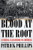 Blood at the Root (A Racial Cleansing in America) by Patrick Phillips, 9780393293012