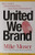 United We Brand (How to Create a Cohesive Brand That's Seen, Heard, and Remembered) by Mike Moser, 9781578517985