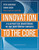Innovation to the Core (A Blueprint for Transforming the Way Your Company Innovates) by Peter Skarzynski, Rowan Gibson, 9781422102510 Innovation to the Core (A Blueprint for Transforming the Way Your Company Innovates) by Peter Skarzynski, Rowan Gibson, 9781422102510