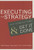 Executing Your Strategy (How to Break It Down and Get It Down) by Mark Morgan, Raymond Elliot Levitt, William Malek, 9781591399568
