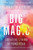 Big Magic (Creative Living Beyond Fear) - 9781594634727 by Elizabeth Gilbert, 9781594634727