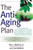 The Anti-Aging Plan (The Nutrient-Rich, Low-Calorie Way of Eating for a Longer Life--The Only Diet Scientifically Proven to Extend) by Roy L. Walford, Lisa Walford, 9781569243831