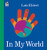 In My World by Lois Ehlert, Lois Ehlert, 9780152054298