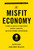 The Misfit Economy (Lessons in Creativity from Pirates, Hackers, Gangsters and Other Informal Entrepreneurs) - 9781451688832 by Alexa Clay, Kyra Maya Phillips
