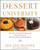 Dessert University (More Than 300 Spectacular Recipes and Essential Lessons from White House Pastry Chef Roland Mesnier) by Roland Mesnier, 9781501164460