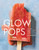 Glow Pops (Super-Easy Superfood Recipes to Help You Look and Feel Your Best: A Cookbook) by Liz Moody, 9780451496447 Glow Pops (Super-Easy Superfood Recipes to Help You Look and Feel Your Best: A Cookbook) by Liz Moody, 9780451496447