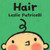 Hair ((A Gentle First Haircut Story About Visiting the Barber for Babies and Toddlers)) by Leslie Patricelli, Leslie Patricelli, 9780763679316