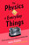 The Physics of Everyday Things (The Extraordinary Science Behind an Ordinary Day) by James Kakalios, 9780770437732